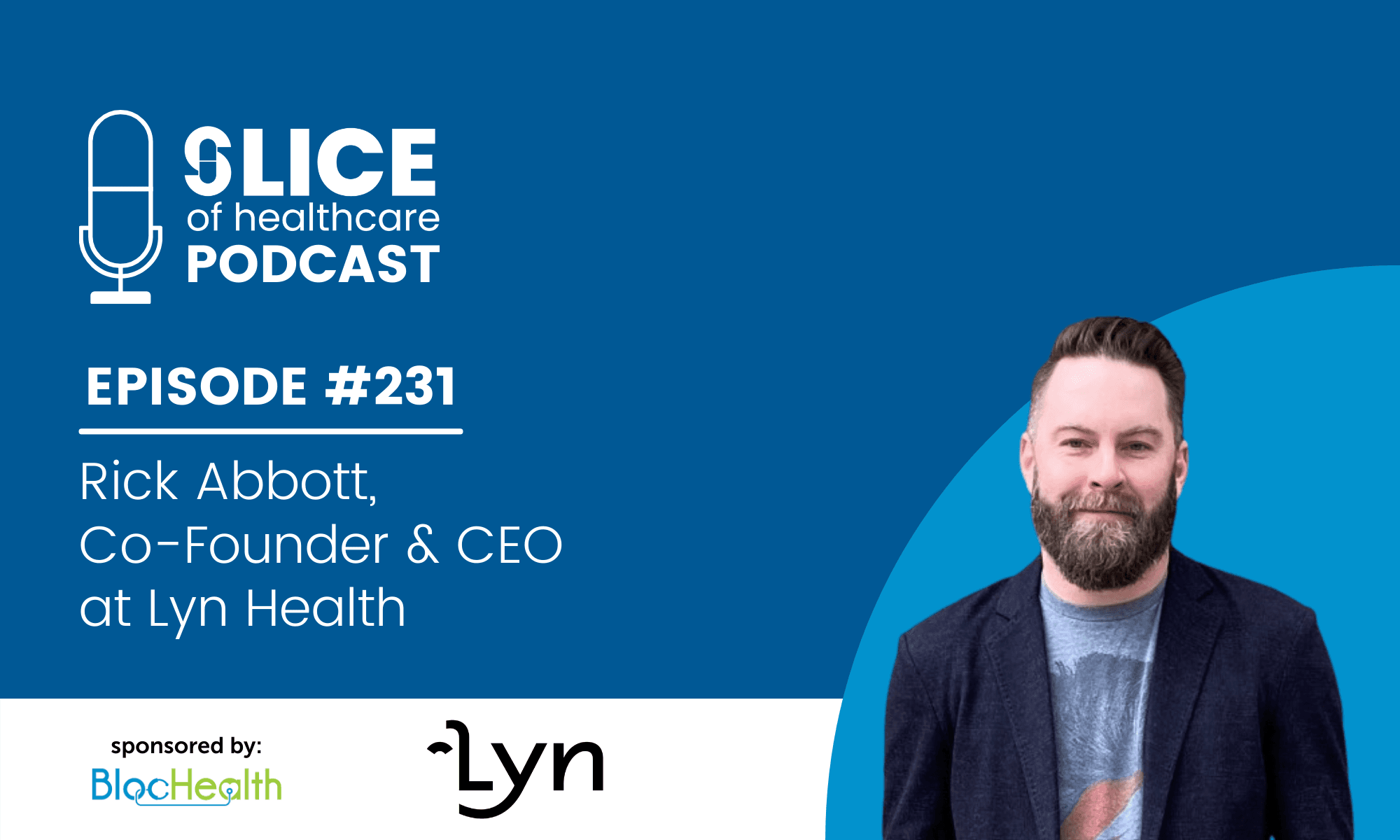 #231 - Rick Abbott, Co-Founder & CEO at Lyn Health