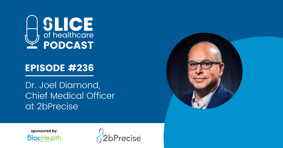 #236 - Dr. Joel Diamond, Chief Medical Officer at 2bPrecise