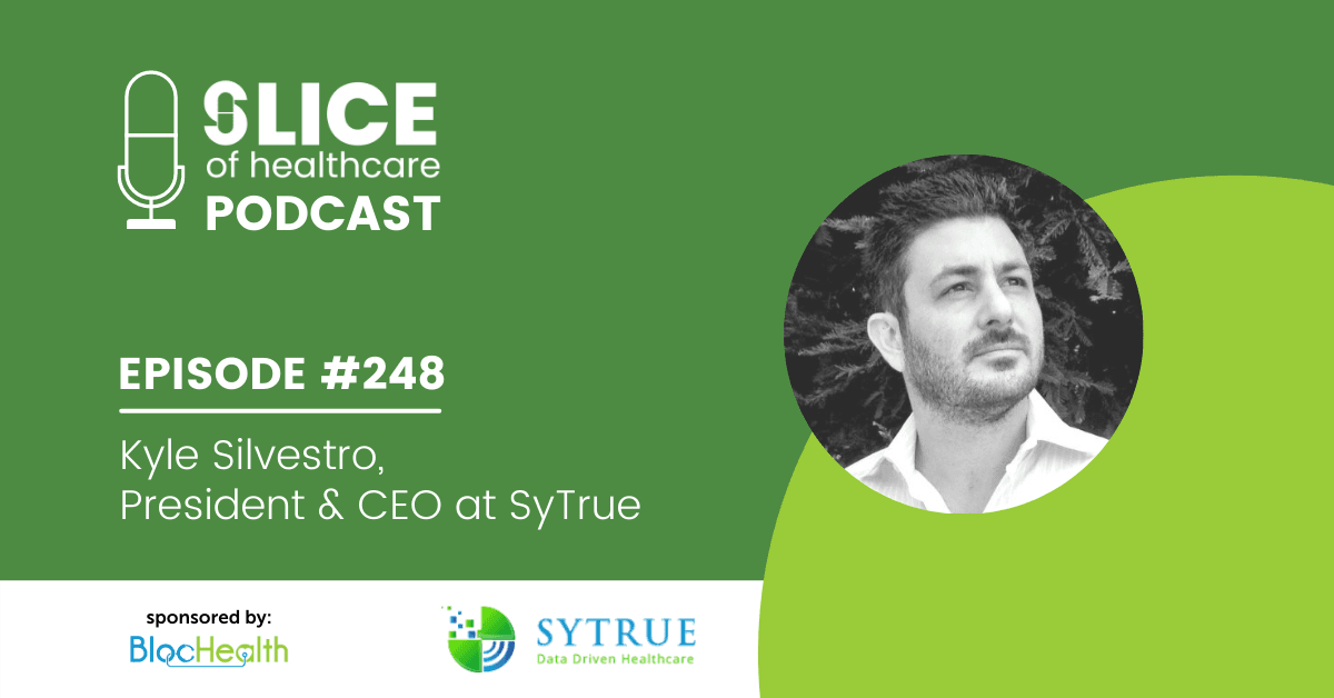 #248 - Kyle Silvestro, President & CEO at SyTrue