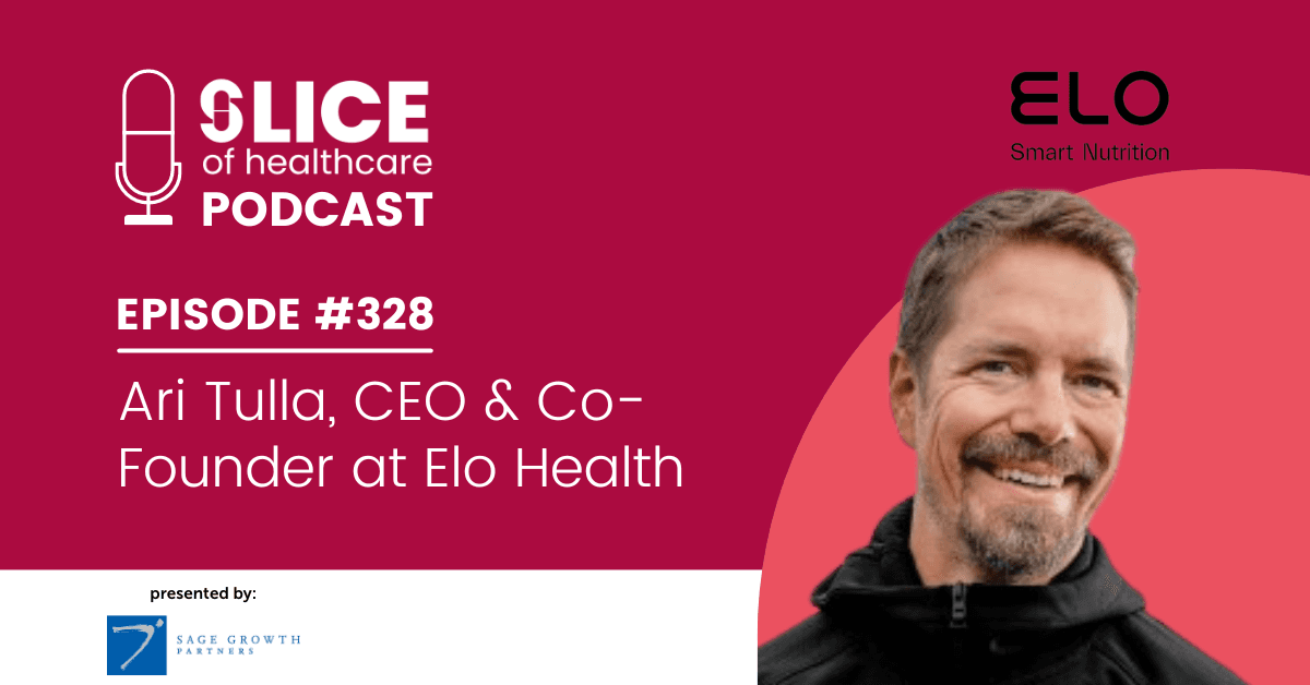 #328 - Ari Tulla, CEO & Co-Founder at Elo Health