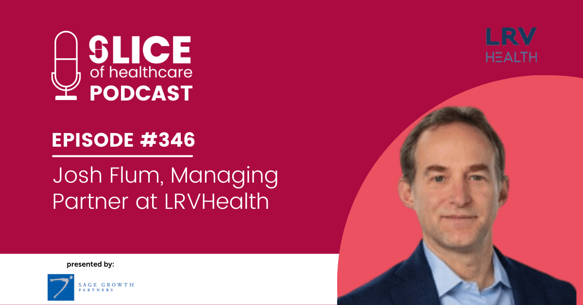 #346 - Josh Flum, Managing Partner at LRVHealth - cover image