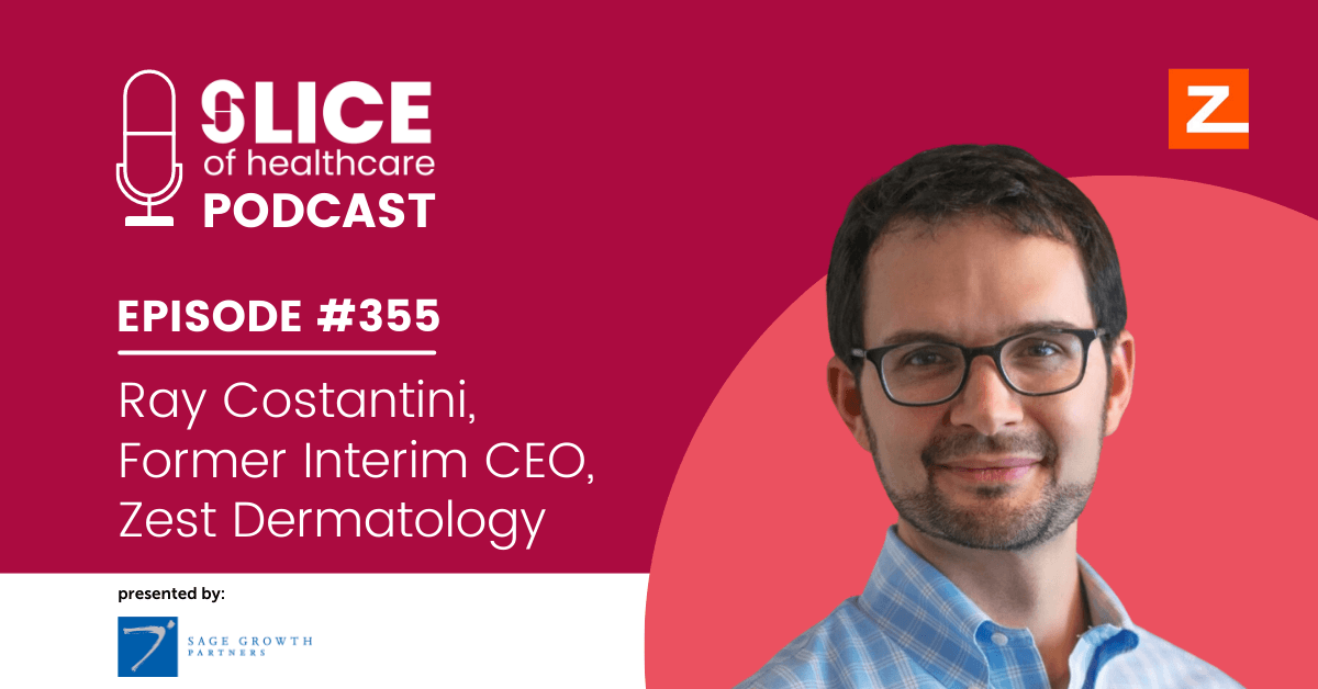 #355 - Ray Costantini Former Interim CEO, Zest Dermatology