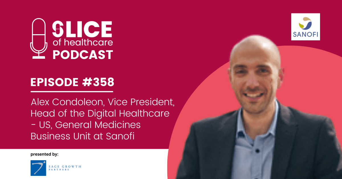 #358 - Alex Condoleon, Vice President, Head of the Digital Healthcare - US, General Medicines Business Unit at Sanofi