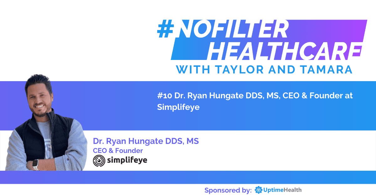 #10 - Dr. Ryan Hungate DDS, MS, CEO & Founder at Simplifeye