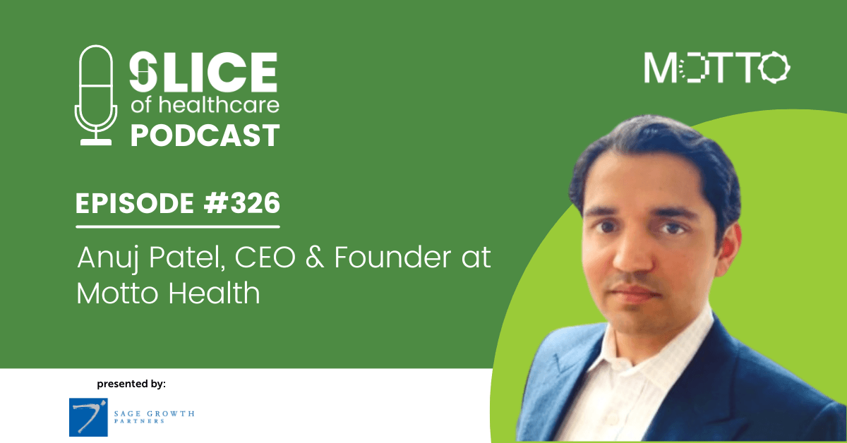 #326 - Anuj Patel, CEO & Founder at Motto Health