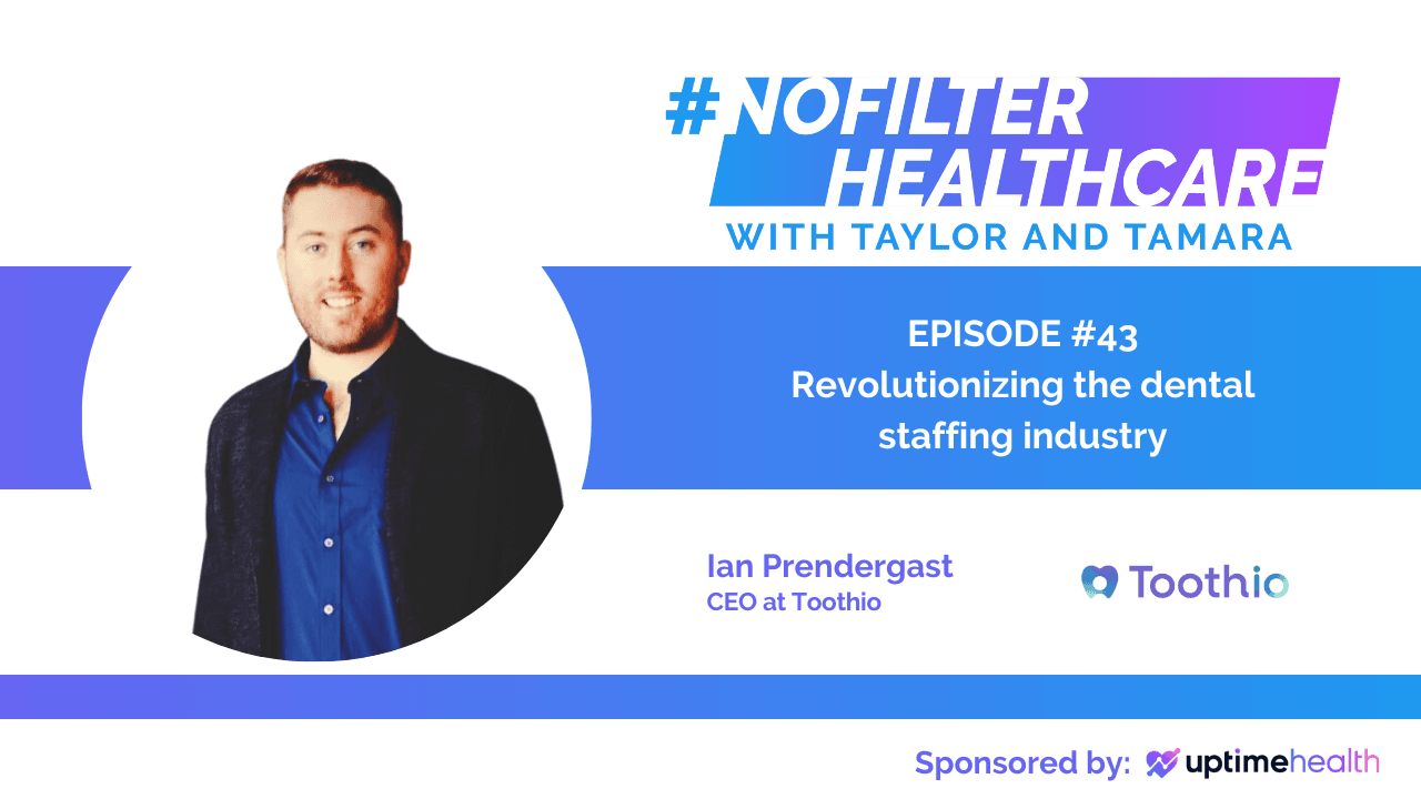 #43 - Revolutionizing The Dental Staffing Industry with Ian Prendergast, CEO at Toothio