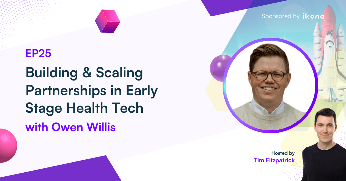 #25: Building & Scaling Partnerships in Early Stage Health Tech (with Owen Willis, Fmr. COO at Osmosis, Community Builder and Investor)
