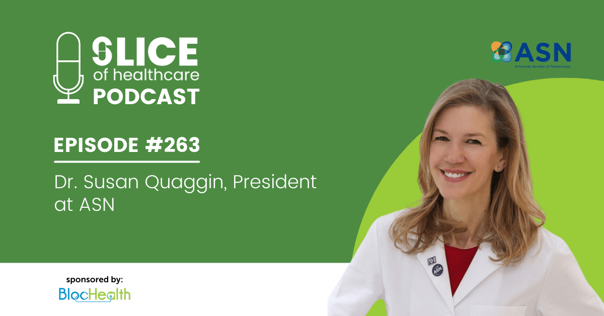 #263 - Dr. Susan Quaggin, President at the American Society of Nephrology