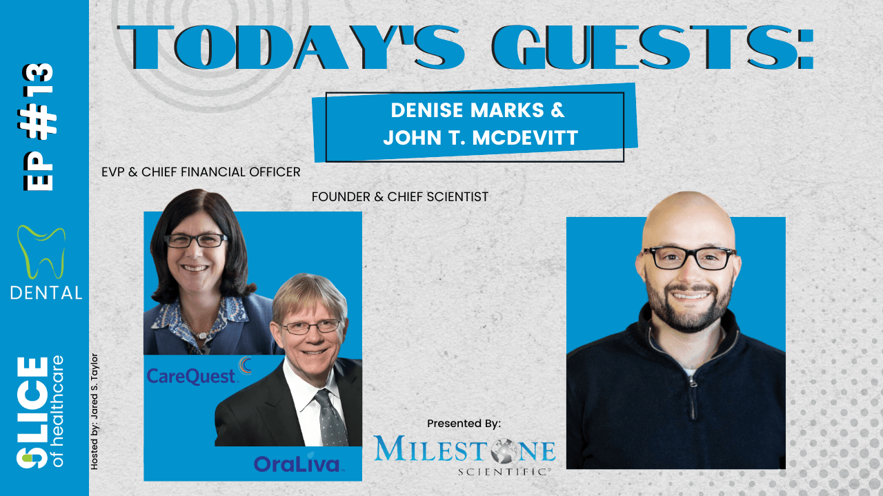 #13 – Denise Marks, CareQuest Institute of Oral Health & John T. McDevitt, OraLiva