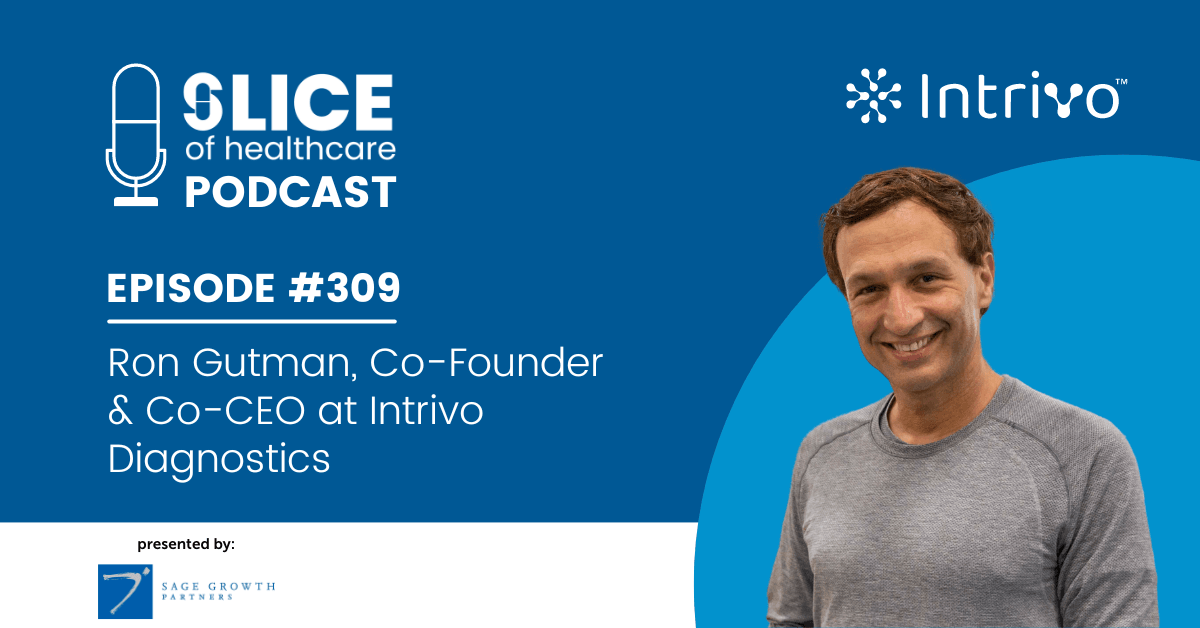 #309 - Ron Gutman, Co-Founder & Co-CEO at Intrivo Diagnostics