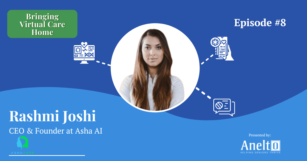 #8 - Aging Safely at Home, featuring Rashmi Joshi, CEO & Founder at Asha AI