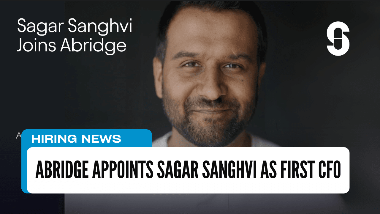Abridge Appoints Sagar Sanghvi as First CFO