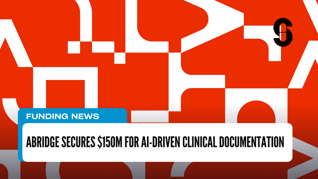 Abridge Secures $150M for AI-Driven Clinical Documentation