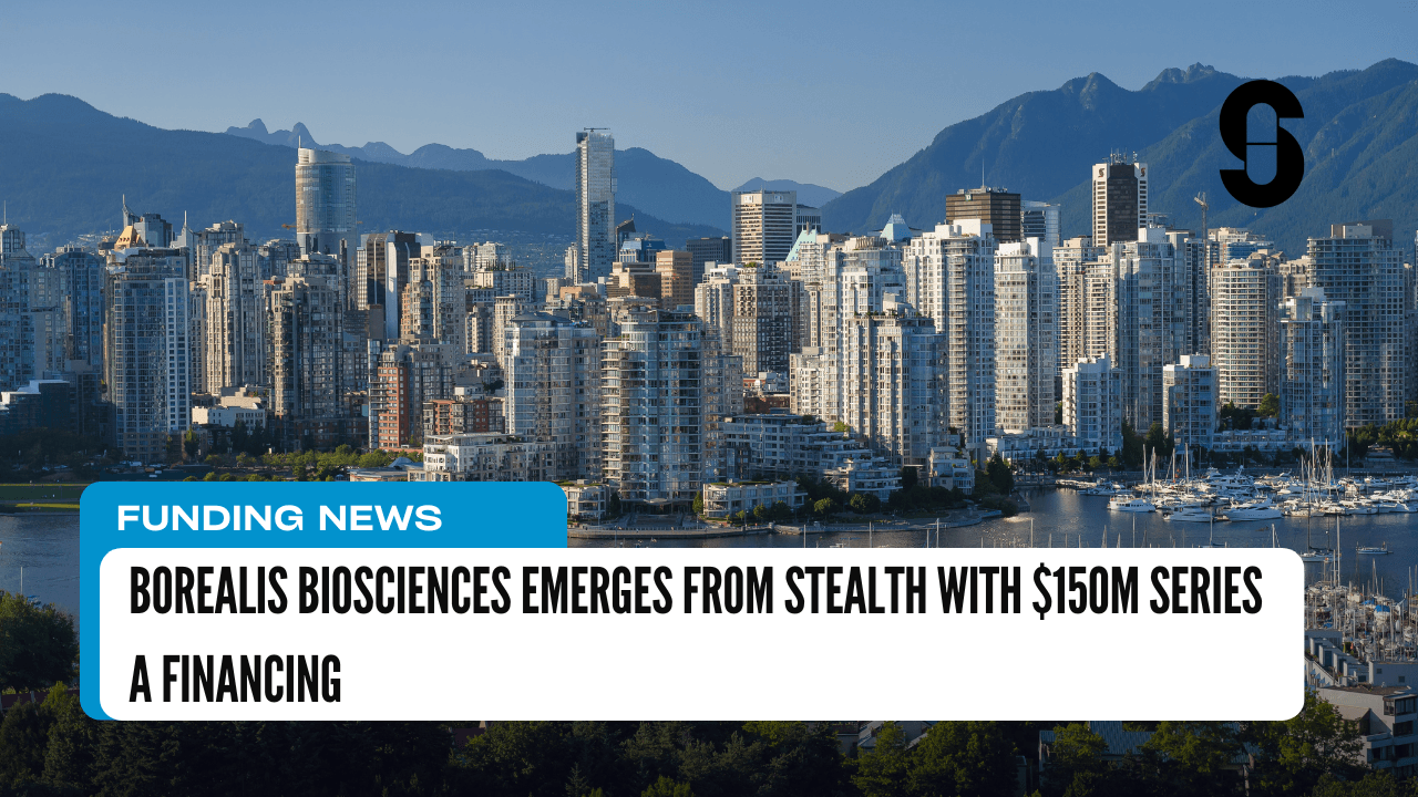 Borealis Biosciences Emerges from Stealth with $150M Series A Financing