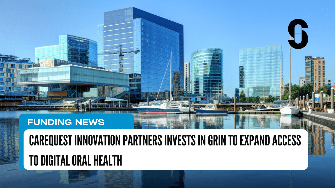 CareQuest Innovation Partners Invests in Grin to Expand Access to Digital Oral Health