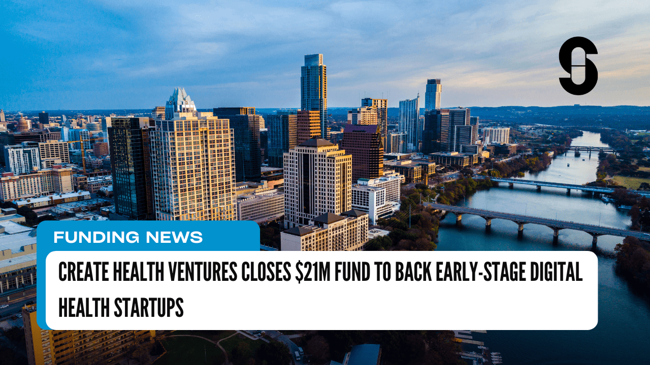 Create Health Ventures Closes $21M Fund to Back Early-Stage Digital Health Startups