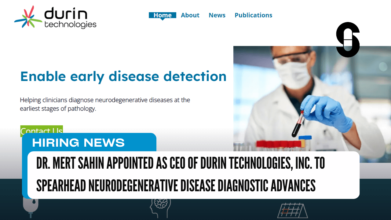 Dr. Mert Sahin Appointed as CEO of Durin Technologies, Inc. to Spearhead Neurodegenerative Disease Diagnostic Advances