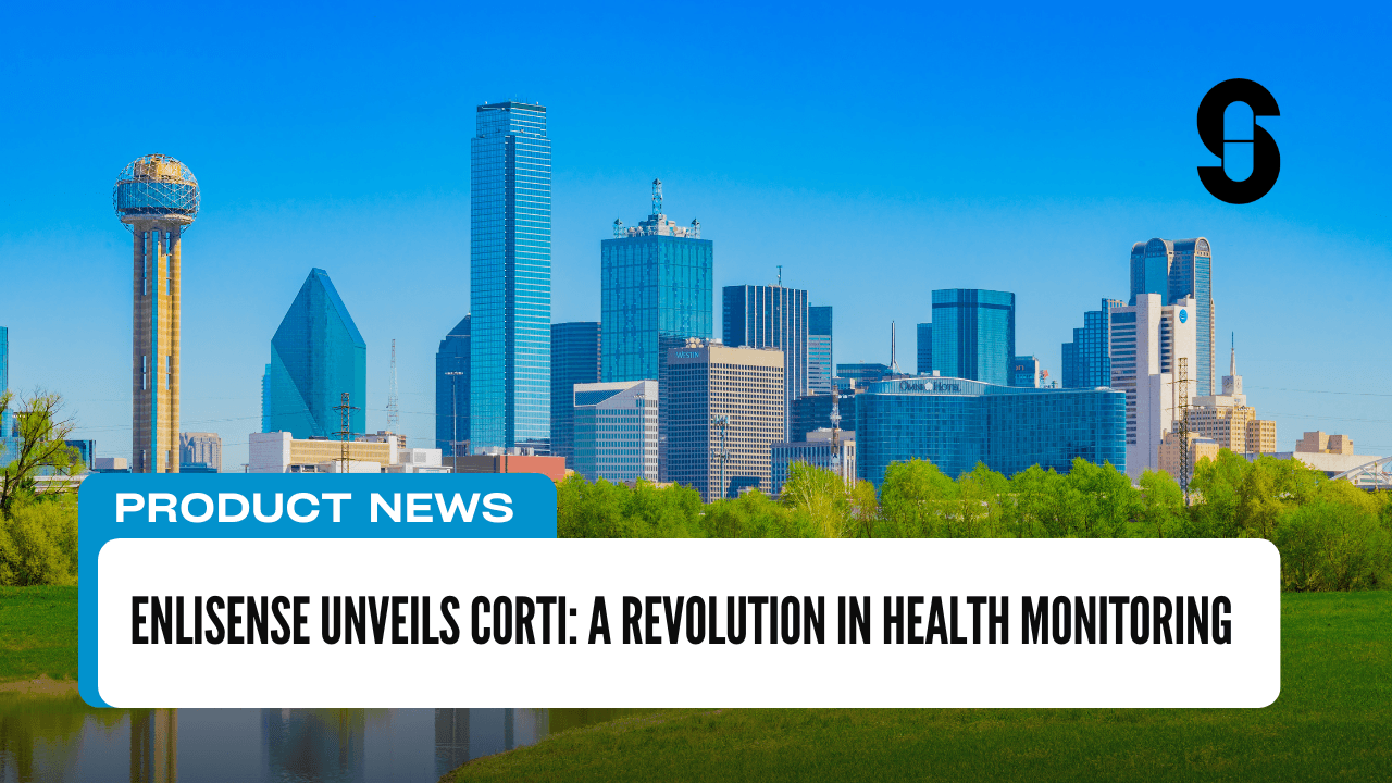 EnLiSense Unveils Corti: A Revolution in Health Monitoring