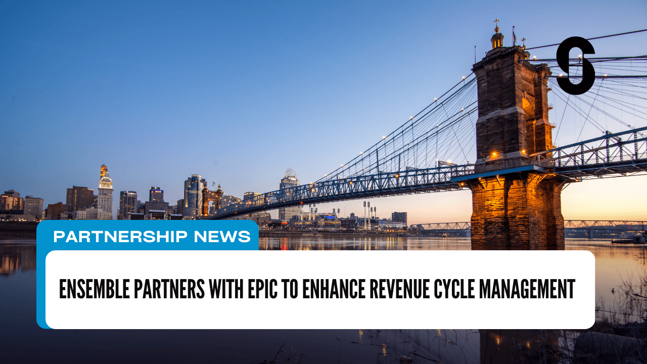 Ensemble Partners with Epic to Enhance Revenue Cycle Management