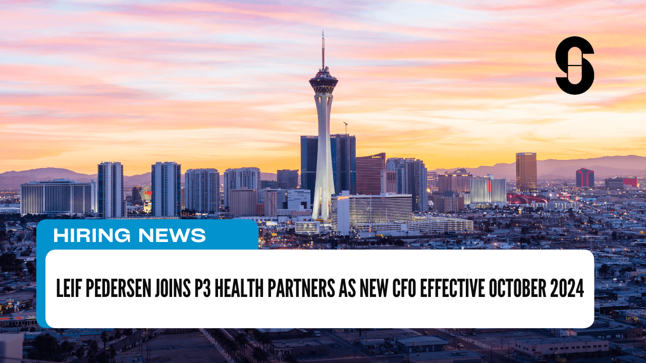 Leif Pedersen Joins P3 Health Partners as New CFO Effective October 2024
