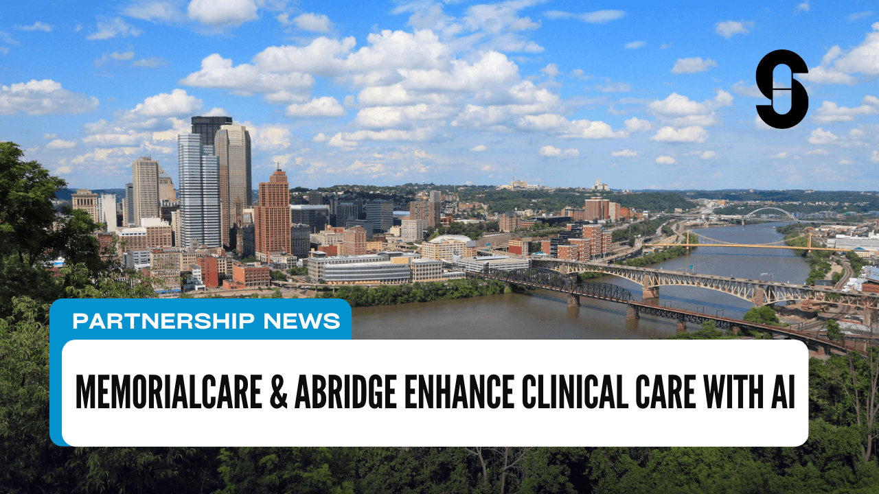 MemorialCare & Abridge Enhance Clinical Care with AI
