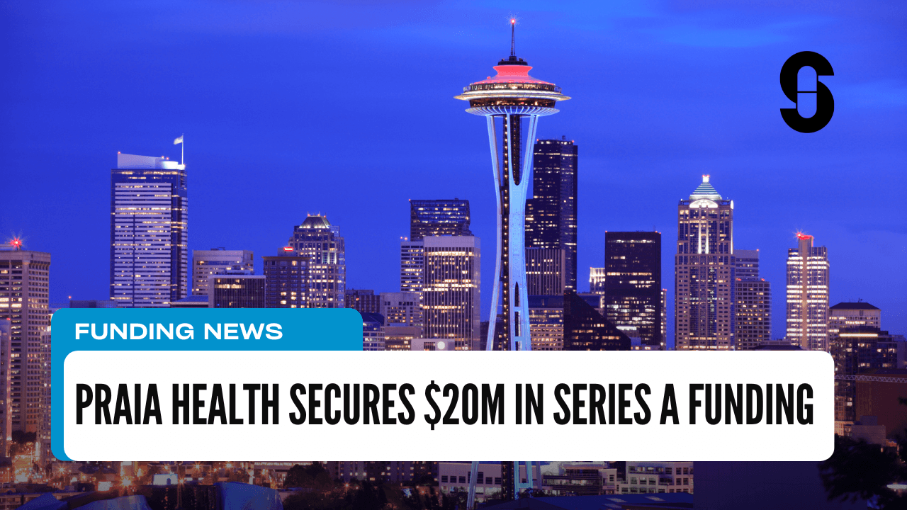 Praia Health Secures $20M in Series A Funding