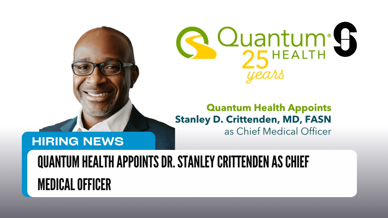 Quantum Health Appoints Dr. Stanley Crittenden as Chief Medical Officer