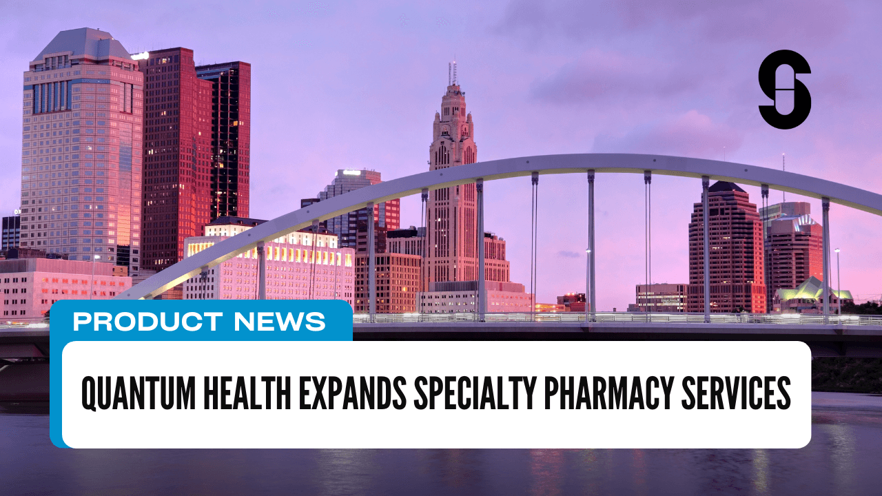Quantum Health Expands Specialty Pharmacy Services