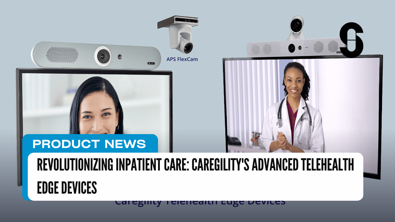 Revolutionizing Inpatient Care: Caregility’s Advanced Telehealth Edge Devices