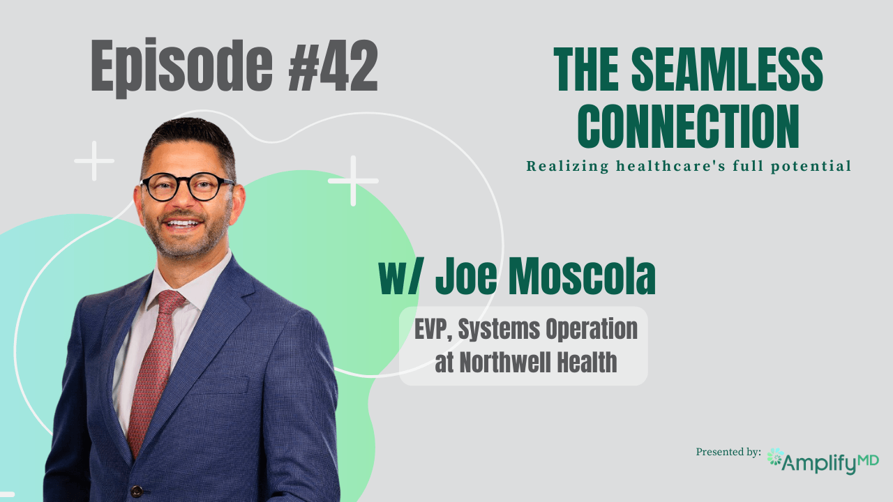 #42 – Joe Moscola, EVP System Operations at Northwell Health