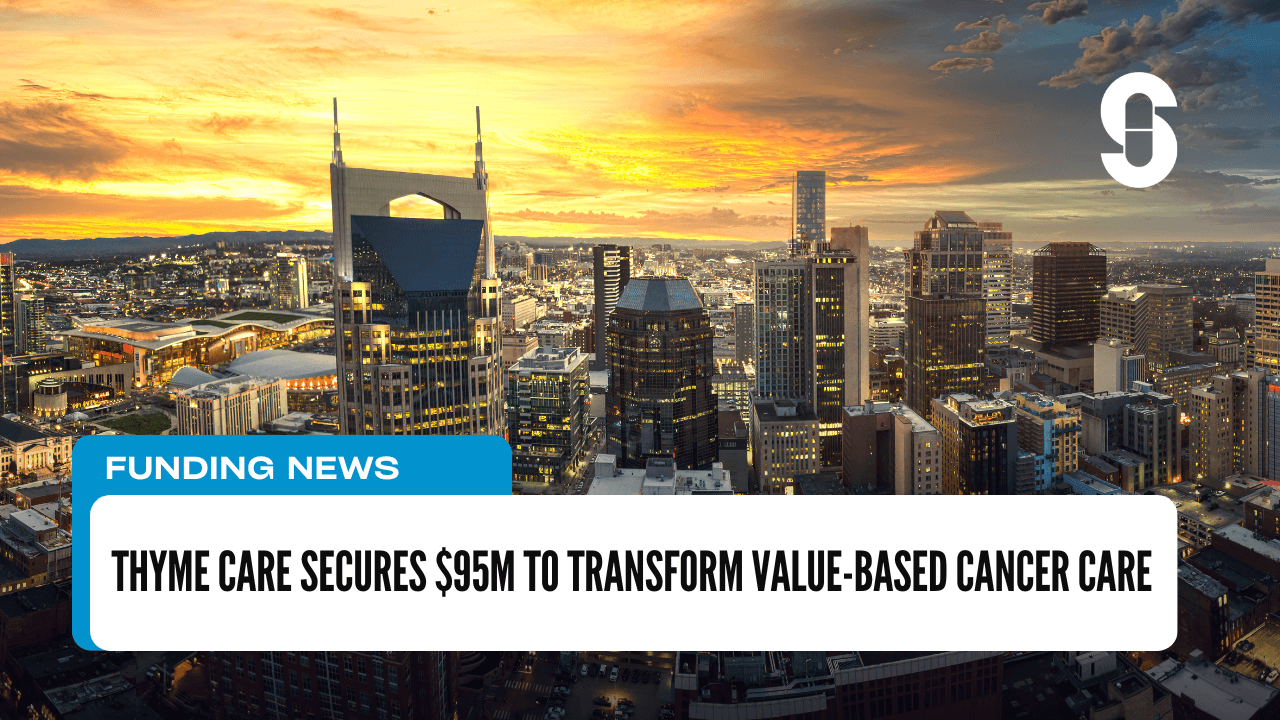 Thyme Care Secures $95M to Transform Value-Based Cancer Care
