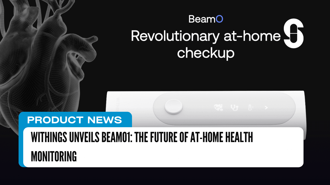 Withings Unveils BeamO1: The Future of At-Home Health Monitoring